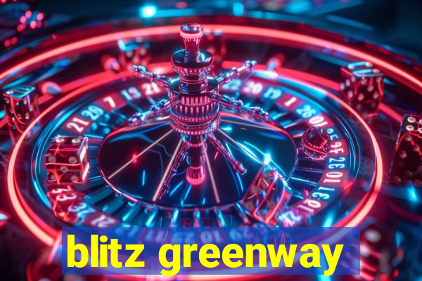 blitz greenway