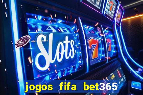 jogos fifa bet365 8 minutos