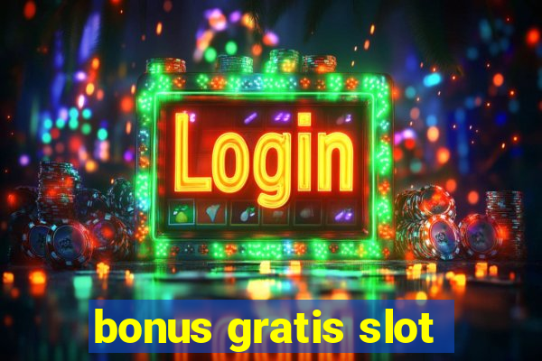 bonus gratis slot