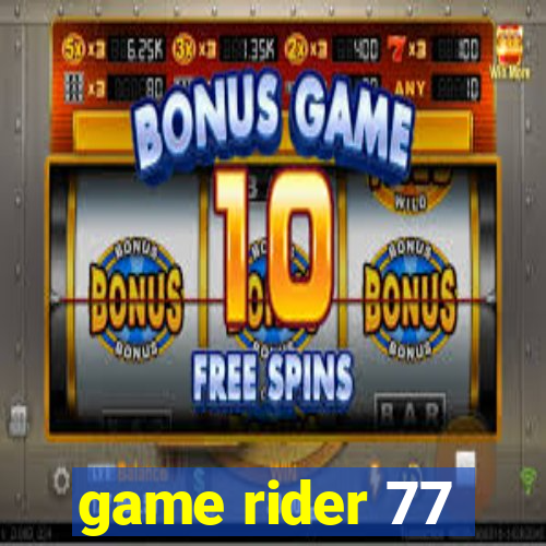 game rider 77