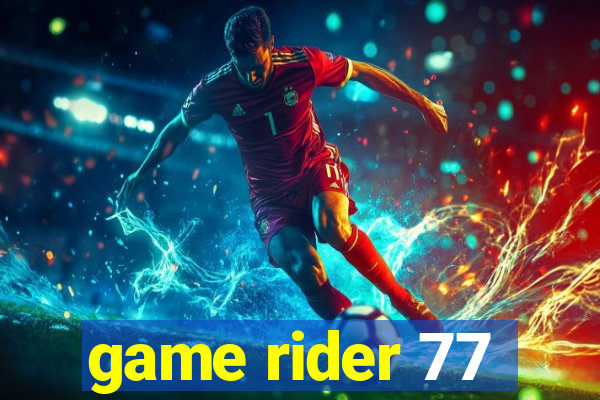 game rider 77