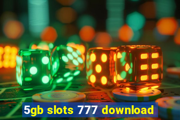 5gb slots 777 download