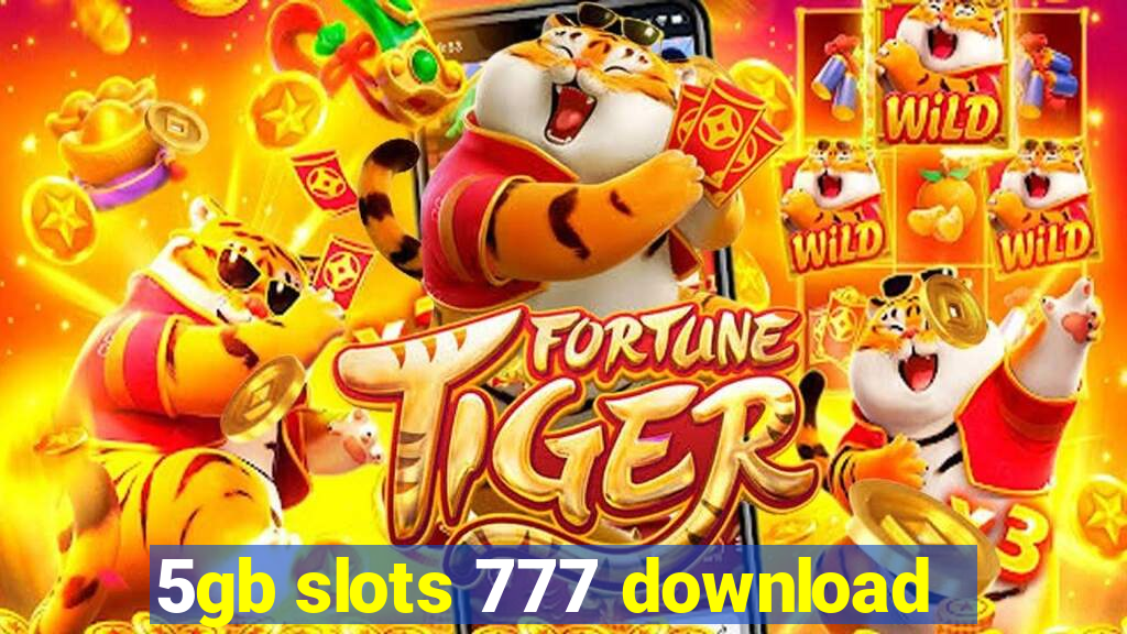 5gb slots 777 download