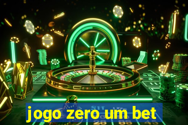 jogo zero um bet