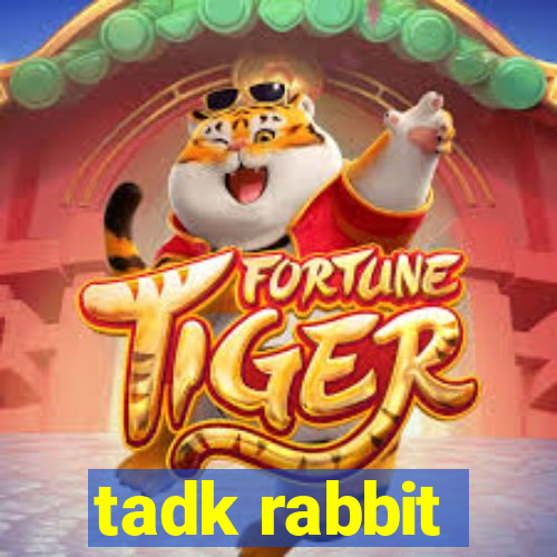 tadk rabbit