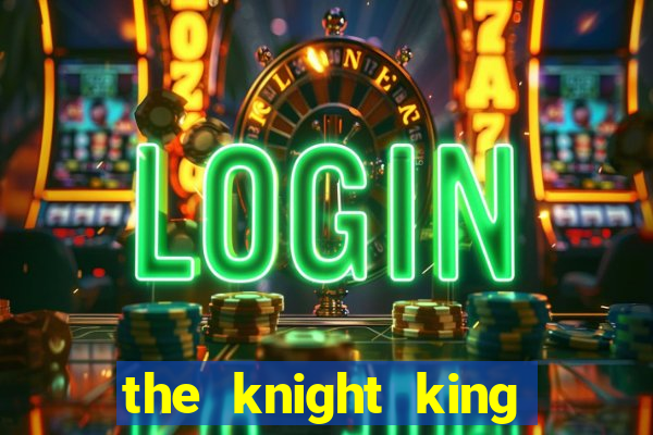 the knight king who returned with a god ptbr