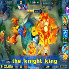 the knight king who returned with a god ptbr