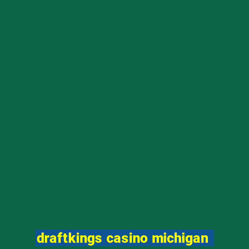 draftkings casino michigan