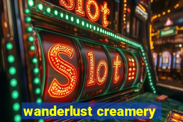 wanderlust creamery