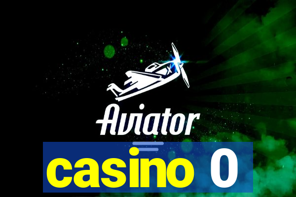 casino 0