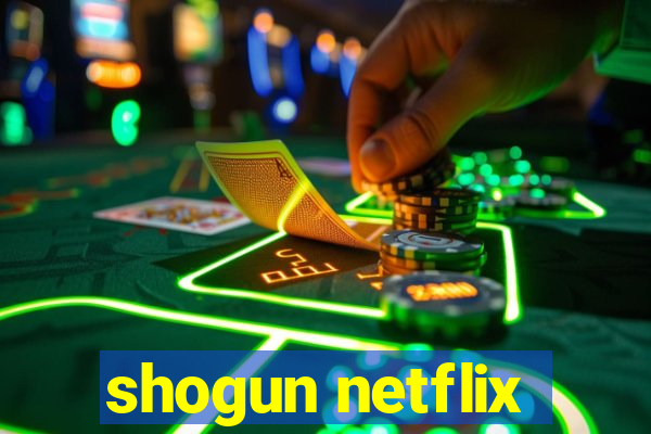 shogun netflix