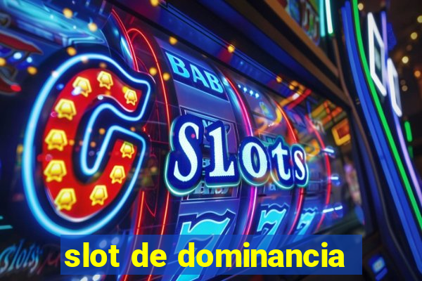 slot de dominancia