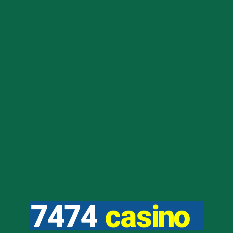 7474 casino