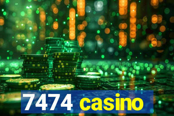 7474 casino