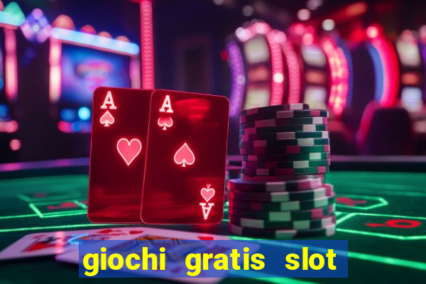 giochi gratis slot machine 2023