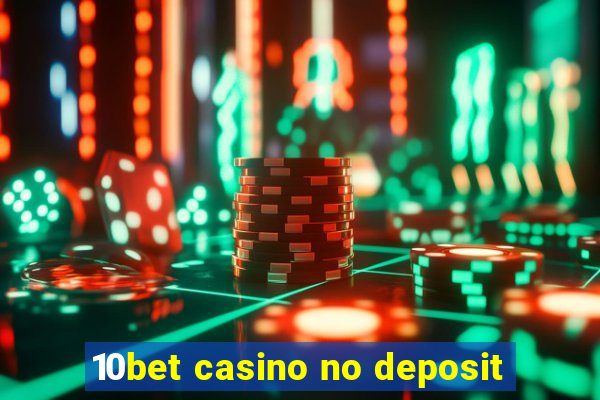 10bet casino no deposit