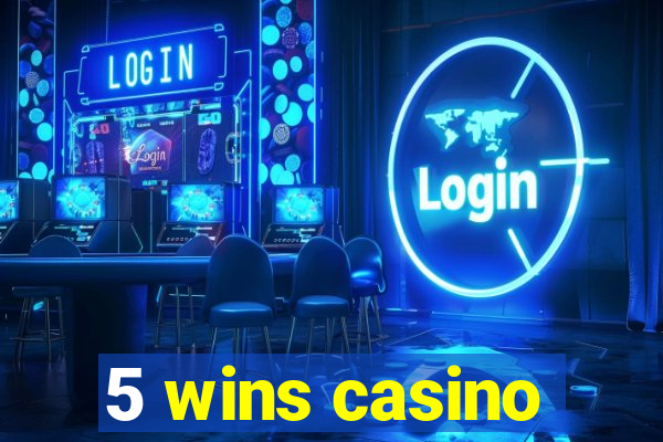 5 wins casino