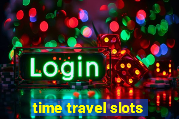 time travel slots