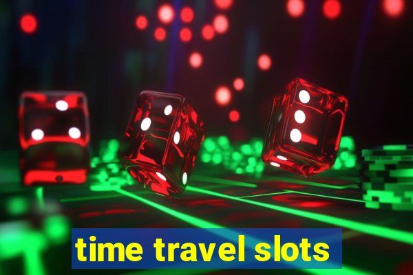 time travel slots