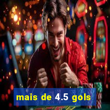 mais de 4.5 gols