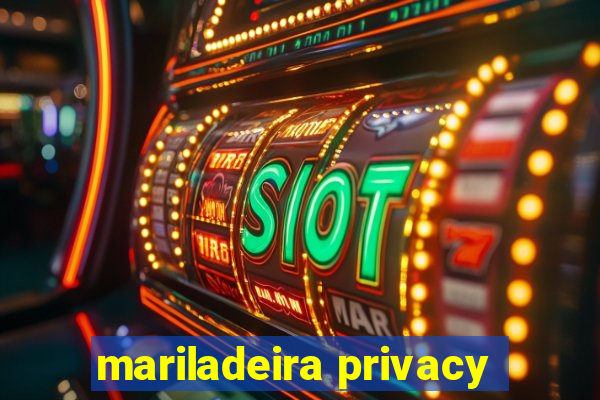 mariladeira privacy