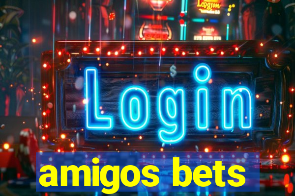 amigos bets