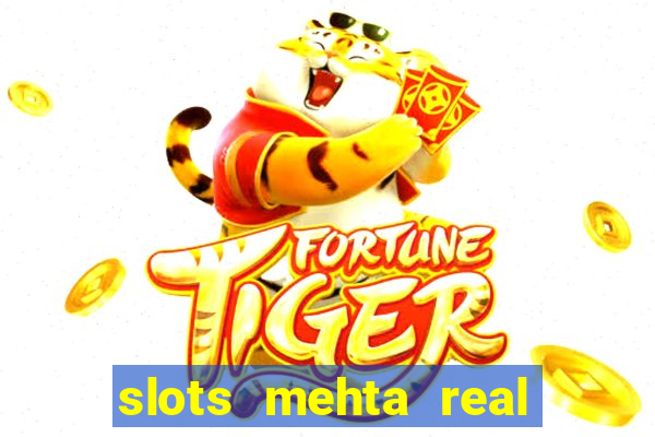 slots mehta real cash game