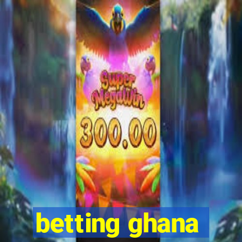 betting ghana