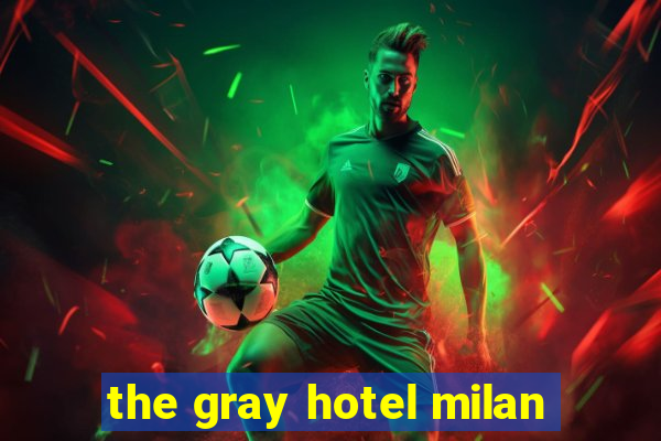 the gray hotel milan