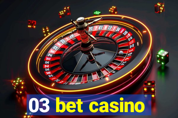 03 bet casino