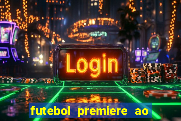 futebol premiere ao vivo gratis