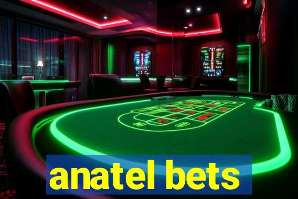 anatel bets