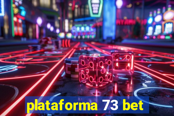 plataforma 73 bet