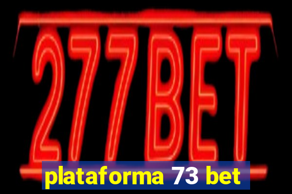 plataforma 73 bet