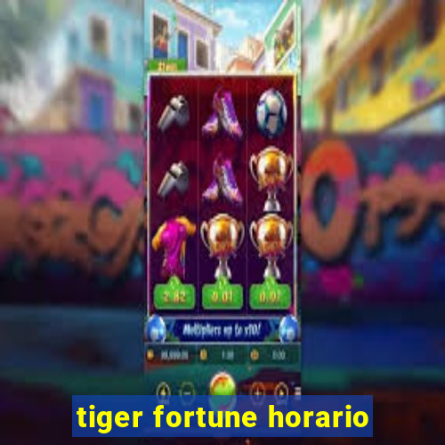 tiger fortune horario