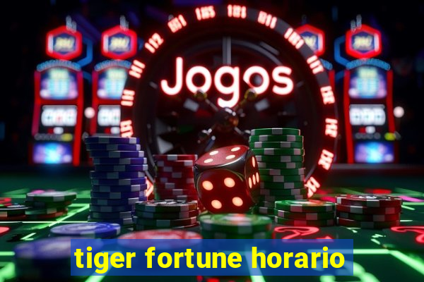 tiger fortune horario