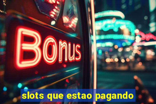 slots que estao pagando