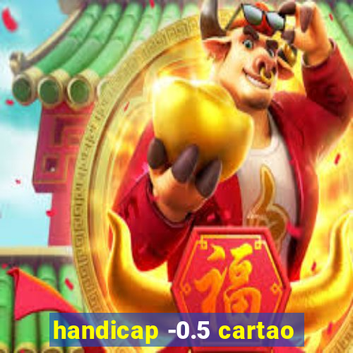 handicap -0.5 cartao