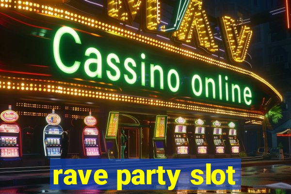 rave party slot