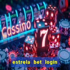 estrela bet login entrar agora