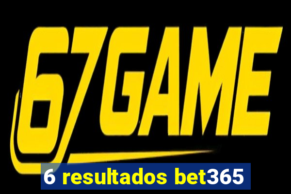 6 resultados bet365