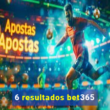 6 resultados bet365