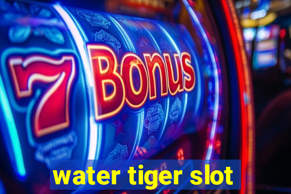 water tiger slot