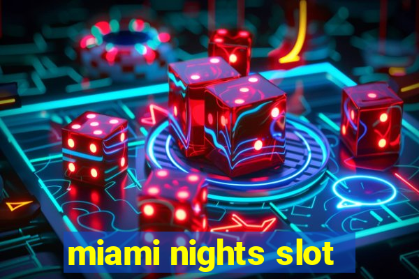 miami nights slot