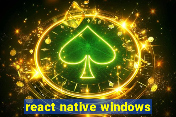 react native windows