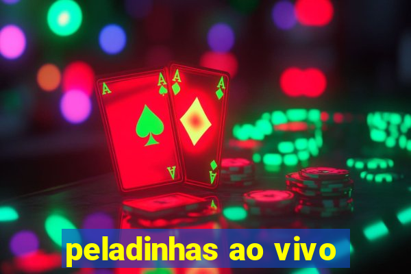 peladinhas ao vivo