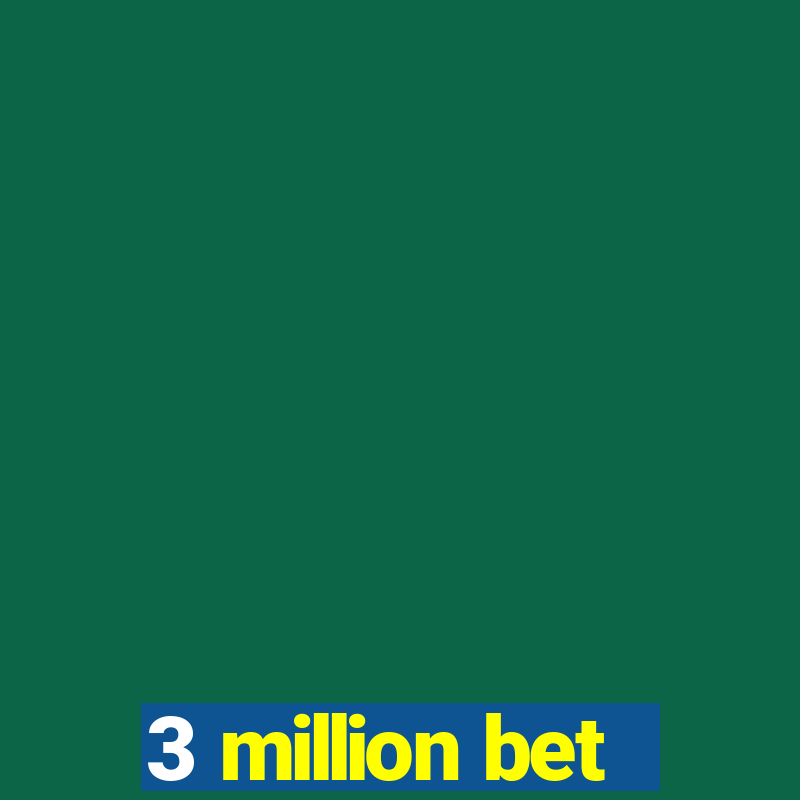 3 million bet