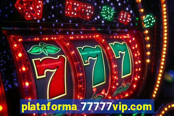 plataforma 77777vip.com