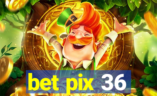 bet pix 36