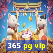 365 pg vip